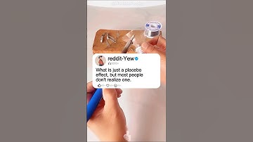 What is just a placebo effect, but most people don