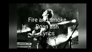 Video thumbnail of "Fire and Smoke lyrics-Roan Ash"