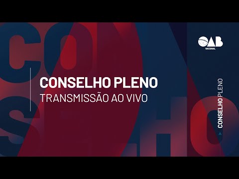 Sessão  do Conselho Pleno da OAB Nacional - 15 de junho de 2026 - Manhã e Tarde