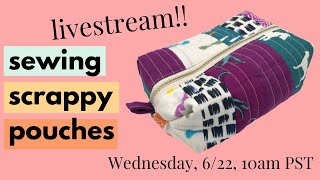 Sew with me!  Making pouches from SCRAPS!