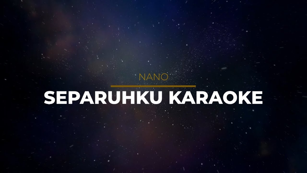 Nano - Separuhku (Karaoke Version)