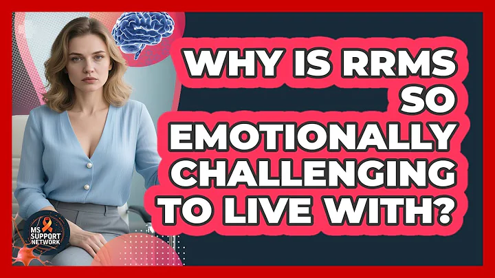 Why Is RRMS So Emotionally Challenging To Live With? - MS Support Network