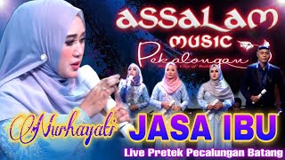 😭Jasa Ibu - Nurhayati - Assalam Musik Live Pretek Pecalungan - Batang