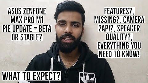 Asus Zenfone Max Pro M1 Pie Update, Features?, Missing?, Camera2Api?, GCam Everything You Need!