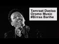 Amazing Oromo Music Tamrat Desta Birraa Barihe 