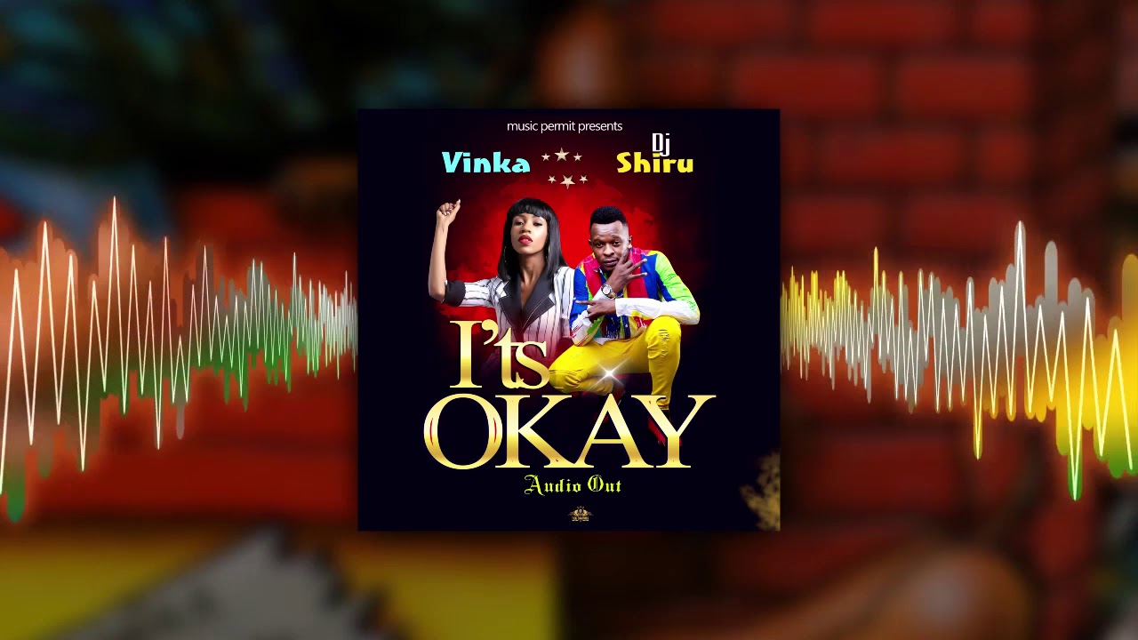 Djshiru - Its Okay ft Vinka [Official Audio] 2019[MTN DIAL *170*26*1#] RINGTON