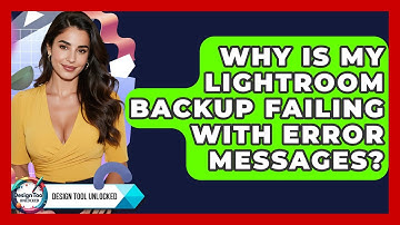Why Is My Lightroom Backup Failing With Error Messages? - Design Tool Unlocked