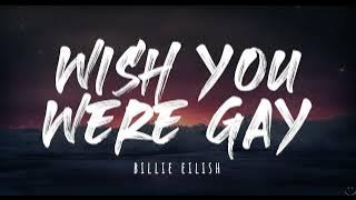 Billie Eilish - wish you were gay (Lyrics) 1 Hour