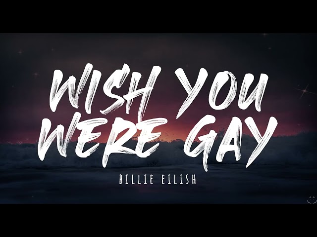 Billie Eilish - wish you were gay (Lyrics) 1 Hour class=