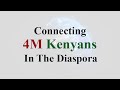 Connecting 4 Million Kenyans across the world