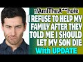 r/AITA | I Refuse To Help My Family After They Told Me I Should Let My Son Die
