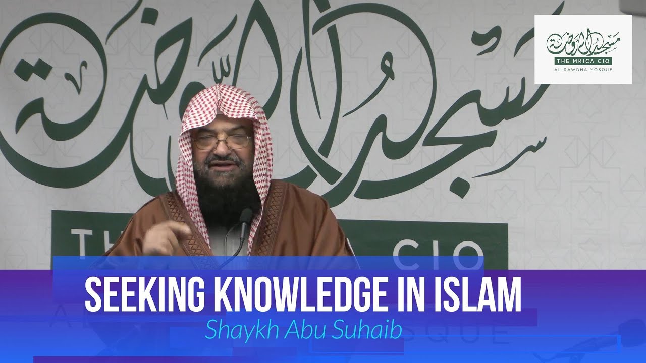 Seeking Knowledge in Islam - Shaykh Abu Suhaib