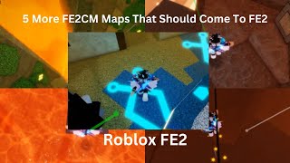 5 More FE2CM Maps That Should Come To FE2 (Roblox FE2)