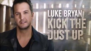 Kick The Dust Up - Luke Bryan (Lyric Video)
