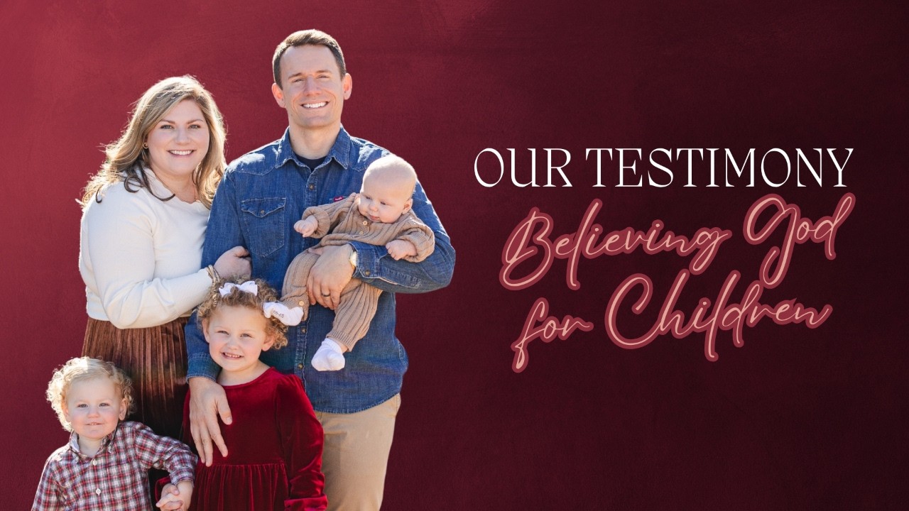Believing God for Children | A Testimony
