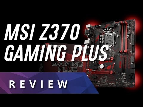 MSI Z370 Gaming Plus  - REVIEW EN ESPAÑOL