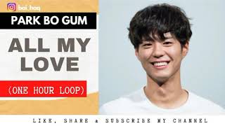 [ 1 HOUR LOOP ] パク・ボゴム (PARK BO GUM) 「ALL MY LOVE」