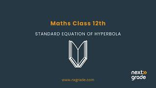 Standard Equation of Hyperbola | Grade 12 Mathematics | Lecture 24