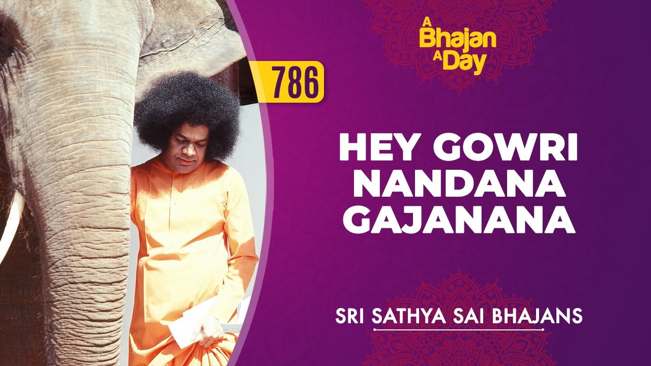 786   Hey Gowri Nandana Gajanana  Sri Sathya Sai Bhajans