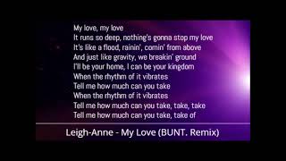 Leigh Anne - My Love [BUNT. Remix] (Lyrics)