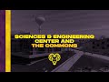 Campus Tour: The Sciences &amp; Engineering Center and the Commons