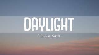 Taylor Swift - Daylight (Lyrics)