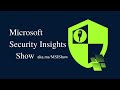 Microsoft security insights show episode 127