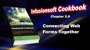 Infusionsoft Cookbook - Chapter 2.9 - Connecting Web Forms Together