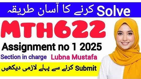 Mth622  Assignment 1 Fall 2025||Mth622 Assignment 1 | Lubna Mustafa|#mth622