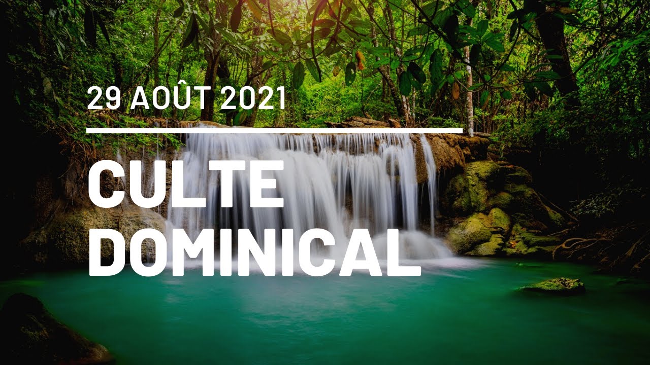 Culte dominical du 29 Août 2021
