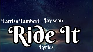 Larissa Lambert & Jay Sean - Ride It ( Lyrics) || Love song