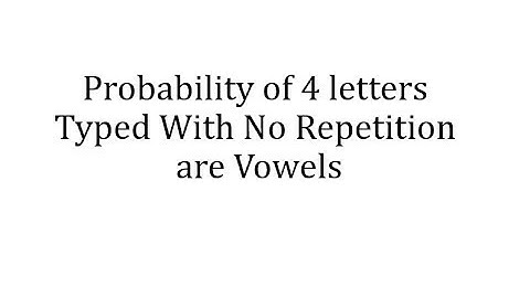 Probability of 4 letters With No Repetition are Vowels