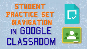 Student Practice Set Navigation in Google Classroom