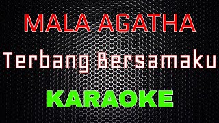 Mala Agatha - Terbang Bersamaku [Karaoke] | LMusical