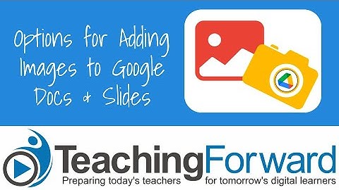 Adding Images to Docs & Slides