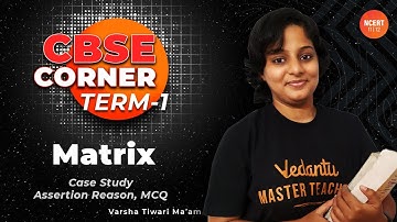CBSE Corner :Term 1 - L3 | Matrix | Case Study/Assertion/Reason/MCQ | Umang | Class 12 | Vedantu