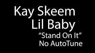 Lil Baby - Stand On It Ft  Kay Skeem