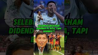 Selebrasi Beckham Didenda Tapi Borneo persib borneofc indonesiasuperleague pssi liga1