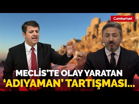 Meclis'te olay 'Adıyaman' tartışması! CHP'li Tutdere ile AKP'li Aydın arasında gergin anlar
