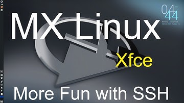 MX Linux - Xfce - More Fun with SSH.