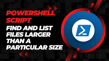 PowerShell Script to Find and List Files Larger Than a Particular Size