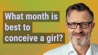 What month is best to conceive a girl?