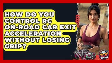 How Do You Control RC On-road Car Exit Acceleration Without Losing Grip? - RC Toy Central