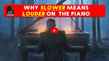 Why Slower Playing Can Mean Louder Sound on the Piano