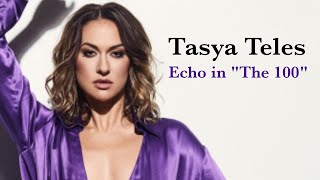 Tasya Teles (Echo) Reflects On "The 100"