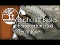 Bushcraft Basics Ep18: Ferrocerium Rod Technique