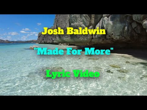 Josh Baldwin - "MADE FOR MORE" - Lyric Video