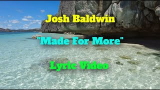 Josh Baldwin - "MADE FOR MORE" - Lyric Video