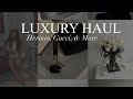 LUXURY UNBOXING HAUL: HERMÈS, GUCCI &amp; MORE