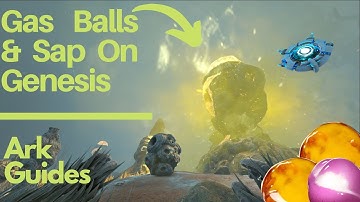 How To Get Gas Balls & Sap On Genesis/ Ark Guides